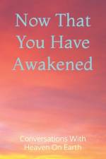 Now That You Have Awakened af Conversations With Heaven on Earth
