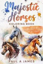 Majestic Horse's Coloring Book af Paul A James