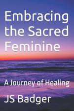 Embracing the Sacred Feminine af Js Badger