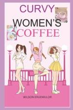 Curvy Women's Coffee af Wilson Eruemulor
