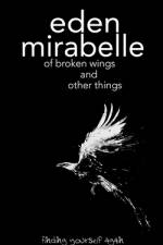 of broken wings and other things af Eden Mirabelle