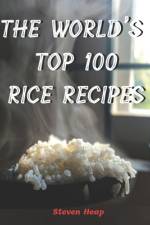 The World's Top 100 Rice Recipes af Steven Heap