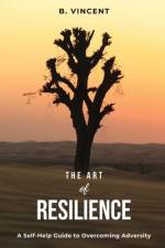 The Art of Resilience af B Vincent