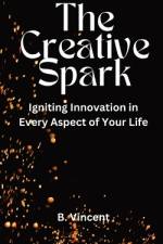 The Creative Spark af B Vincent