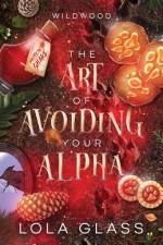 The Art of Avoiding Your Alpha af Lola Glass