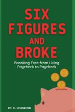 Six Figures and Broke af M Livingston
