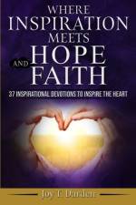 Where Inspiration Meets Hope and Faith af Joy T Darden
