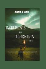 Ingredients for a Christian Life af Anna Feint