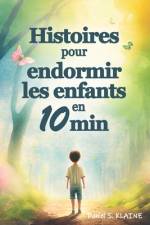 Histoires pour endormir les enfants en 10 min af Daniel S Klaine