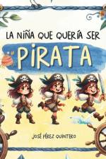 La Niña que quería ser Pirata - Cuento Infantil Inspirador sobre Autoestima y empoderamiento