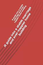 A guide into a stable marriage and ever-happier home building af Adesegun Galib Adekinle