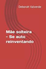 Mãe solteira - Se auto reinventando af Deborah Valverde
