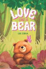 Love like a Bear af Libi Zorya
