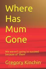Where Has Mum Gone af Gregory Kinchin