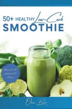 50+ Healthy low carb Smoothie 2024 af Olivia Baker