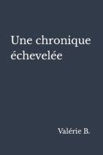 Une chronique échevelée af ValÃ©rie B