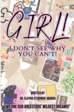 Girl! I Don't See Why You Can't! af Elayna J O'Connor- Morris