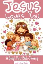 Jesus Loves You - A Baby's First Bible Journey - Learn And Color af Yefet Yoktan