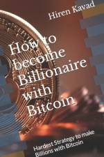 How to become Billionaire with Bitcoin af Hiren Kavad