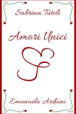 Amori Unici af Emanuela Arduini