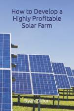 'How to Develop a Highly Profitable Solar Farm af Ryan Zillion