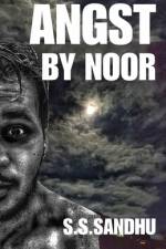 ANGST by NOOR af Sarvnoor Singh Sandhu