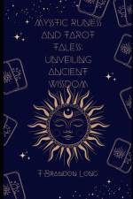 Mystic Runes and Tarot Tales af T Brandon Long