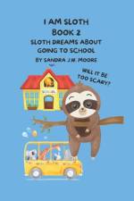I Am Sloth Book 2 af Sandra Jw Moore