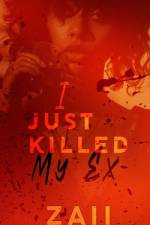 I Just Killed My Ex