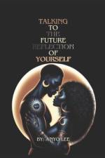 Talking To the Future Reflection of Yourself af A'Nyo Lee