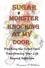 Sugar Monster Knocking at My Door af Rosemarie R Williams