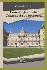 Funeste destin du Château de Luambourg af Cephas Legrand