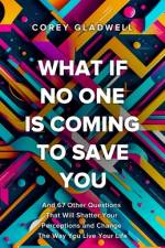 What If No One Is Coming To Save You af Corey Gladwell