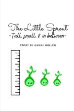 The Little Sprout - tall, small, & in between - af Kawai Mullen