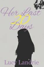 Her Last 20 Days af Lucy Abigail Landrie