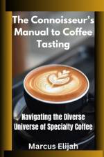 The Connoisseur's Manual to Coffee Tasting af Marcus Elijah