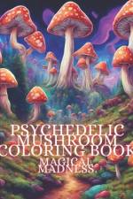 Psychedelic Mushroom Coloring Book af Magical Madness