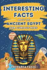 Interesting Facts about the Ancient Egypt for Curious Kids af Primaria FÃ¡cil