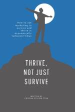 Thrive, Not Just Survive af Catrina Clulow
