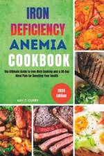 Iron Deficiency Anemia Cookbook af Kay T Curry