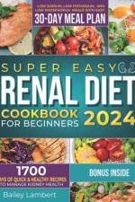 Super Easy Renal Diet cookbook for beginners af Bailey Lambert