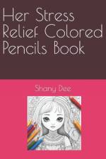 Her Stress Relief Colored Pencils Book af Shany Dee