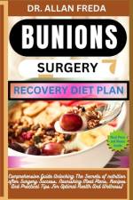 Bunions Surgery Recovery Diet Plan af Allan Freda