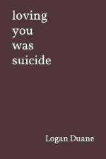 loving you was suicide af Logan Duane
