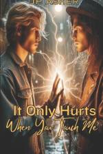 It Only Hurts When You Touch Me af Jp Asher