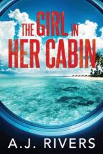 The Girl in Her Cabin af A J Rivers