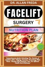 Facelift Surgery Nutrition Plan af Allan Freda