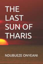 The Last Sun of Tharis af Ndubueze Onyeani