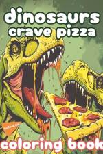 Dinosaurs Crave Pizza af Frankie Aw Flores