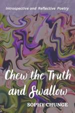 Chew the Truth and Swallow af Sophy Chunge